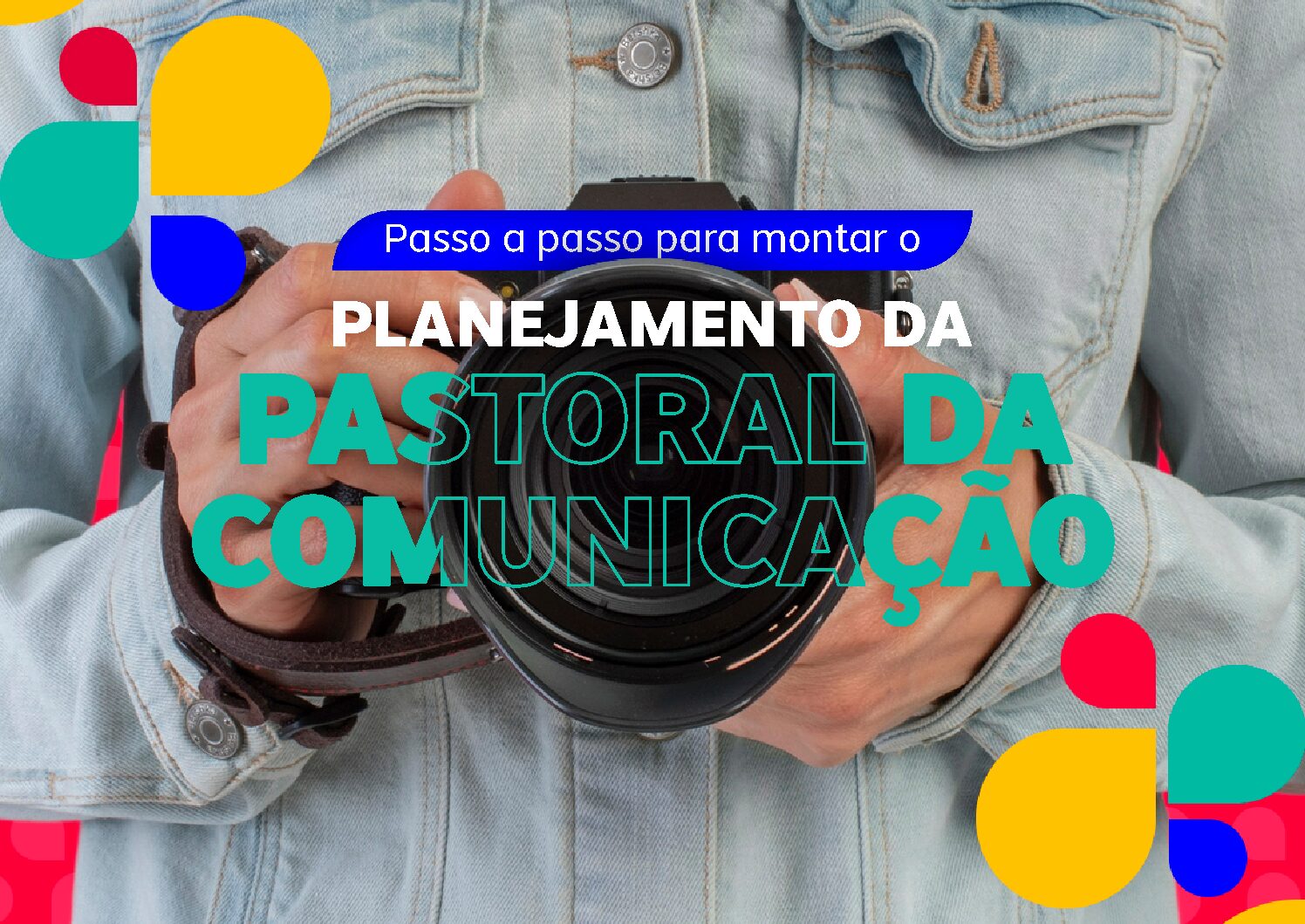 E-book: Passo a passo para montar o planejamento da pastoral da comunicação